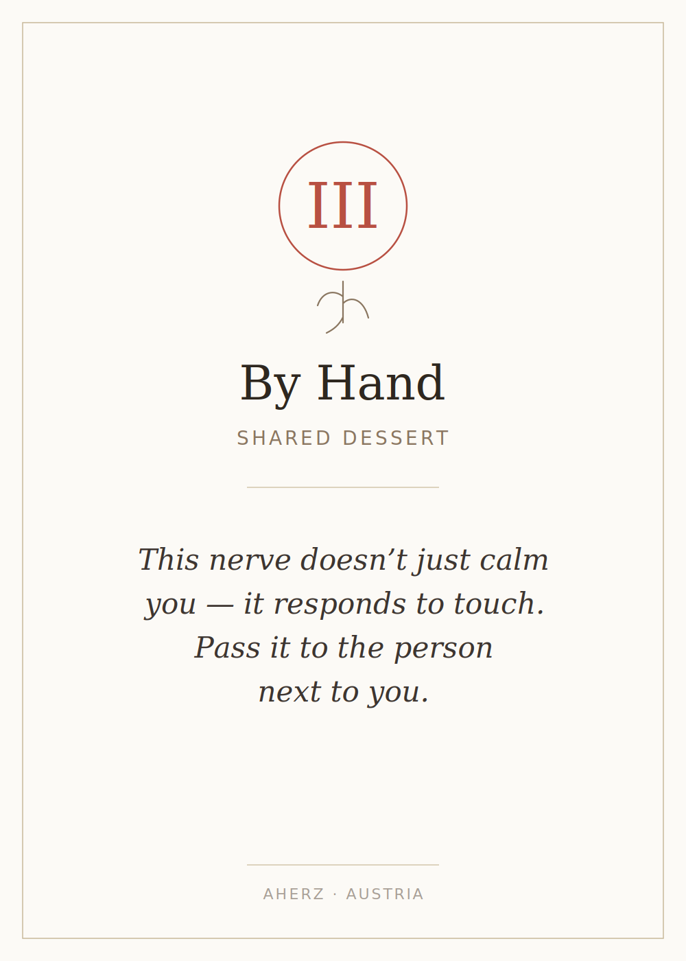 Station card III — By Hand: shared dessert, bean-to-bar chocolate by AHERZ, Austria. The vagus responds to touch — pass it to the person next to you.